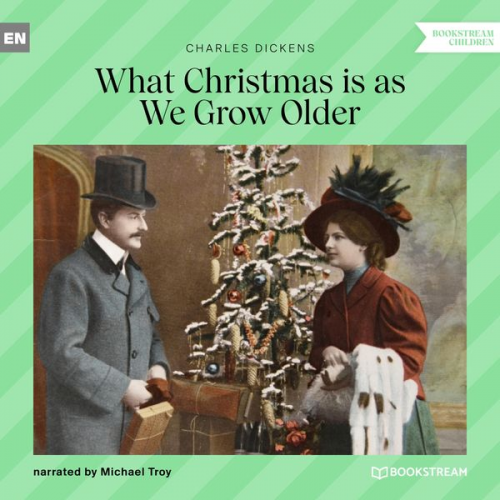 Charles Dickens - What Christmas Is as We Grow Older