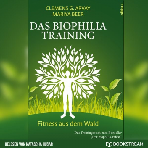 Clemens G. Arvay Mariya Beer - Das Biophilia-Training