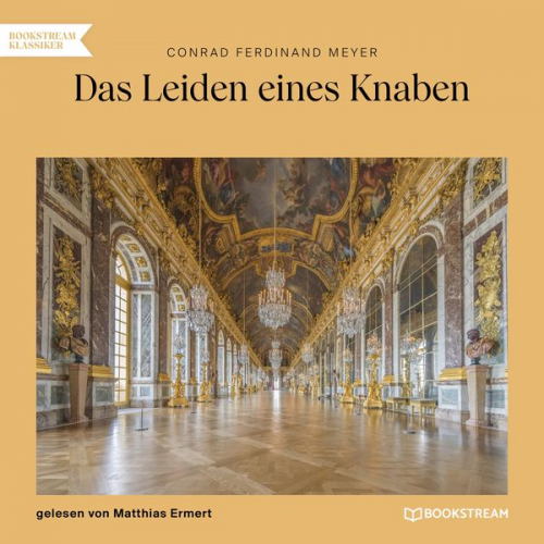 Conrad Ferdinand Meyer - Das Leiden eines Knaben