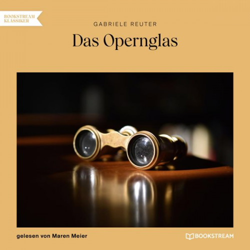 Gabriele Reuter - Das Opernglas