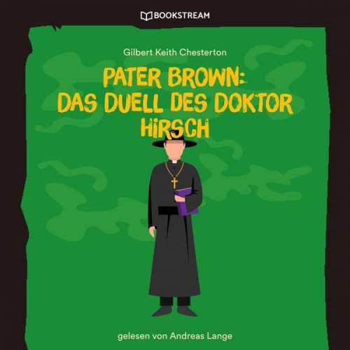 Gilbert Keith Chesterton - Pater Brown: Das Duell des Doktor Hirsch