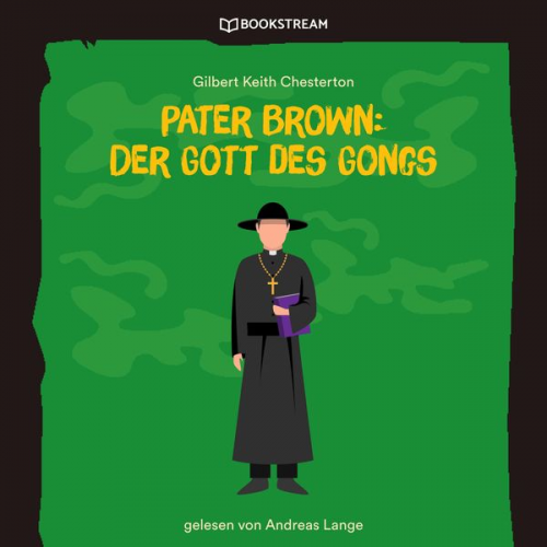 Gilbert Keith Chesterton - Pater Brown: Der Gott des Gongs