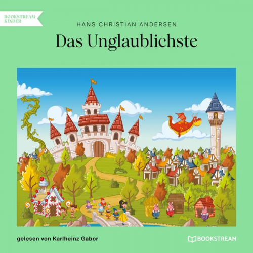 Hans Christian Andersen - Das Unglaublichste