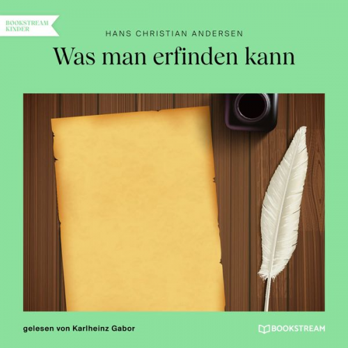 Hans Christian Andersen - Was man erfinden kann