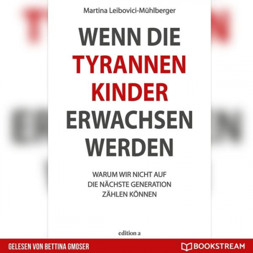 Martina Leibovici-Mühlberger - Wenn die Tyrannenkinder erwachsen werden