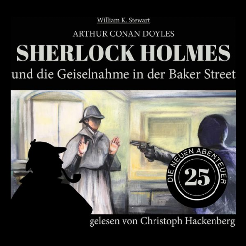 Arthur Conan Doyle William K. Stewart - Sherlock Holmes und die Geiselnahme in der Baker Street