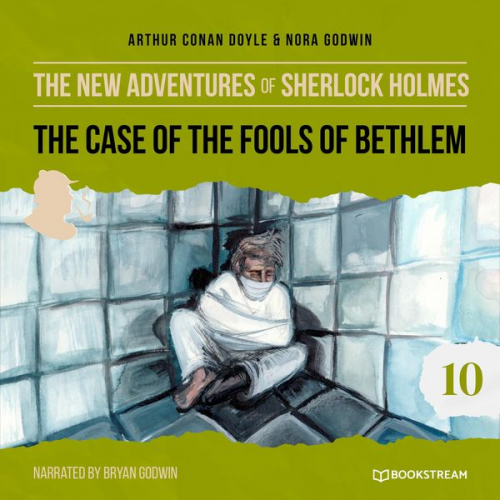 Arthur Conan Doyle Nora Godwin - The Case of the Fools of Bethlem