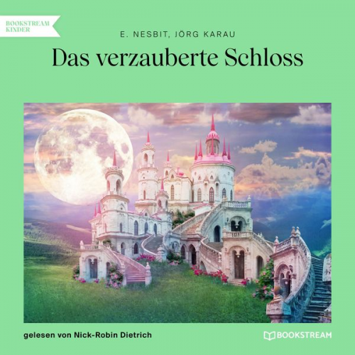 Edith Nesbit Jörg Karau - Das verzauberte Schloss