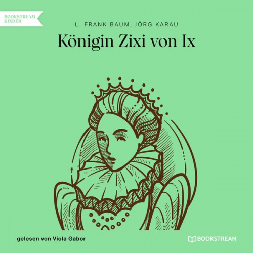 L. Frank Baum Jörg Karau - Königin Zixi von Ix