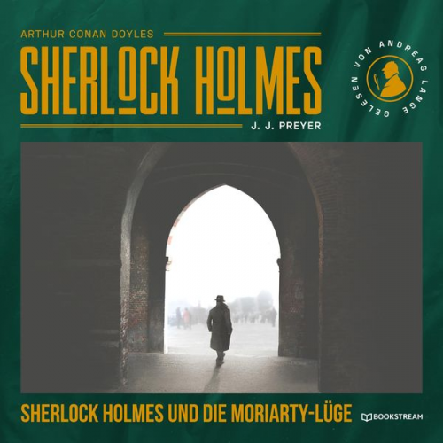 Arthur Conan Doyle J. J. Preyer - Sherlock Holmes und die Moriarty-Lüge