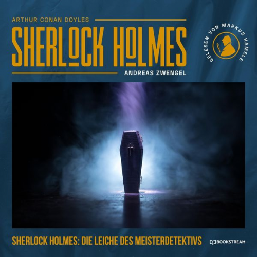 Arthur Conan Doyle Andreas Zwengel - Sherlock Holmes: Die Leiche des Meisterdetektivs