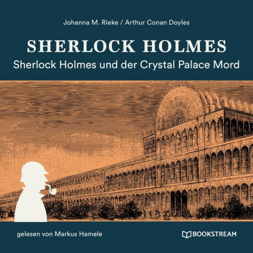 Arthur Conan Doyle Johanna M. Rieke - Sherlock Holmes und der Crystal Palace Mord