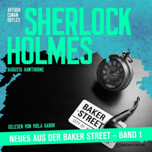 Arthur Conan Doyle Augusta Hawthorne - Sherlock Holmes - Neues aus der Baker Street