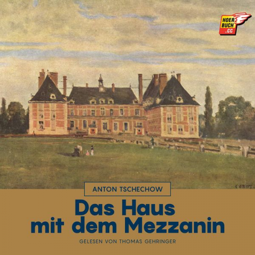 Anton Pawlowitsch Tschechow - Das Haus mit dem Mezzanin