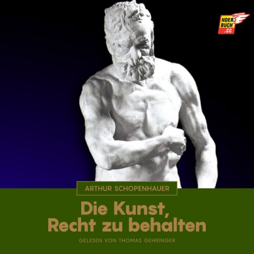 Arthur Schopenhauer - Die Kunst, Recht zu behalten