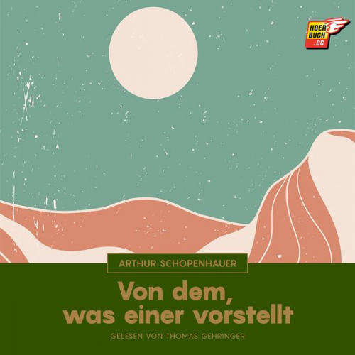 Arthur Schopenhauer - Von dem, was einer vorstellt