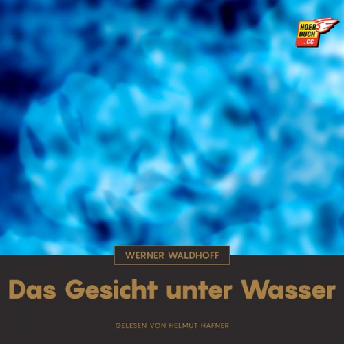 Werner Waldhoff - Das Gesicht unter Wasser