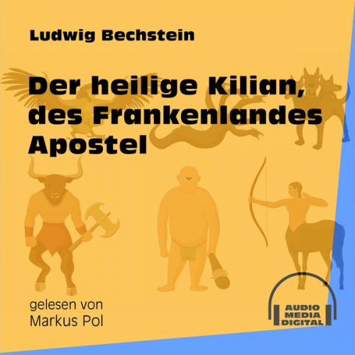 Ludwig Bechstein - Der heilige Kilian, des Frankenlandes Apostel