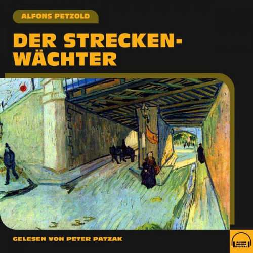 Alfons Petzold - Der Streckenwächter