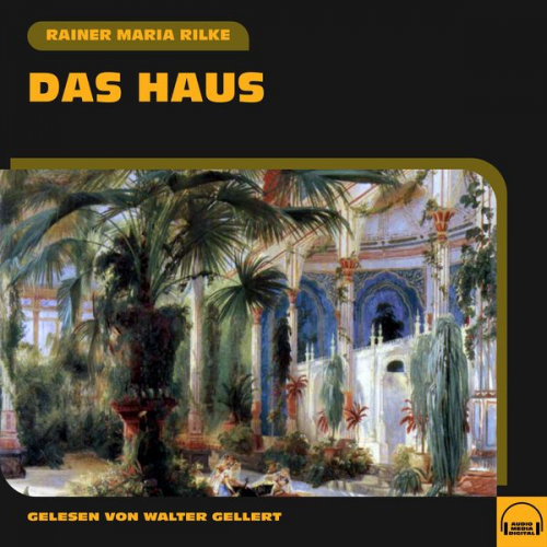 Rainer Maria Rilke - Das Haus