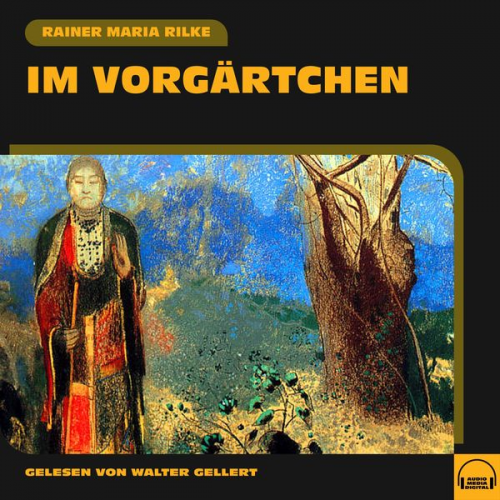 Rainer Maria Rilke - Im Vorgärtchen