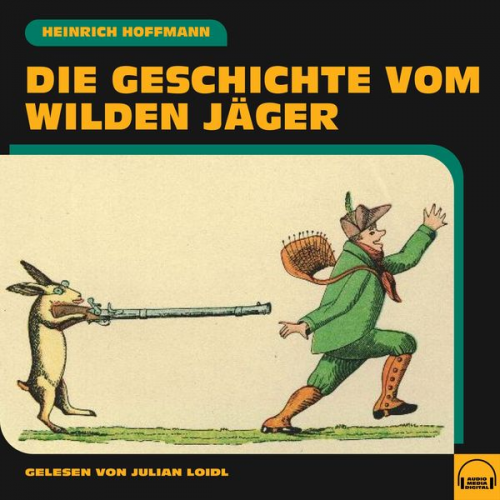 Heinrich Hoffmann - Die Geschichte vom wilden Jäger