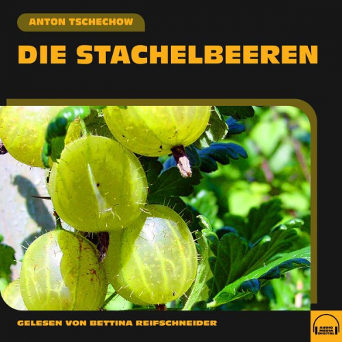 Anton Pawlowitsch Tschechow - Die Stachelbeeren