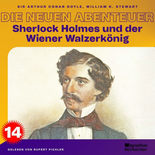 William K. Stewart Arthur Conan Doyle - Sherlock Holmes und der Wiener Walzerkönig (Die neuen Abenteuer, Folge 14)