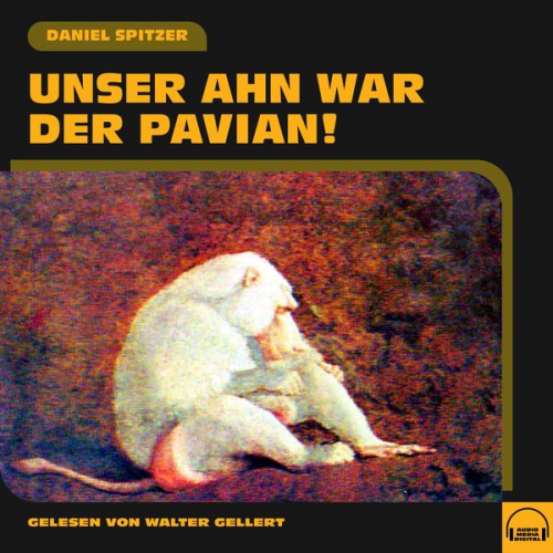 Daniel Spitzer - Unser Ahn war der Pavian!