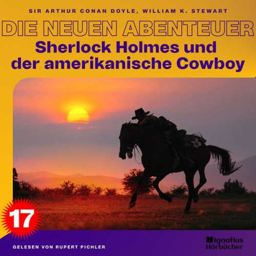 William K. Stewart Arthur Conan Doyle - Sherlock Holmes und der amerikanische Cowboy (Die neuen Abenteuer, Folge 17)