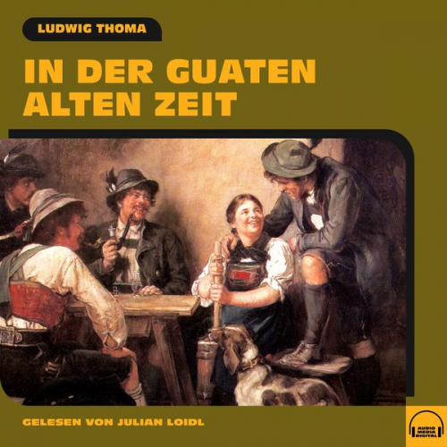 Ludwig Thoma - In der guaten alten Zeit