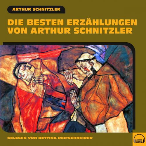 Arthur Schnitzler - Die besten Erzählungen von Arthur Schnitzler