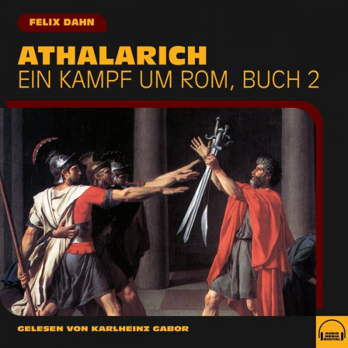 Felix Dahn - Athalarich (Ein Kampf um Rom, Buch 2)