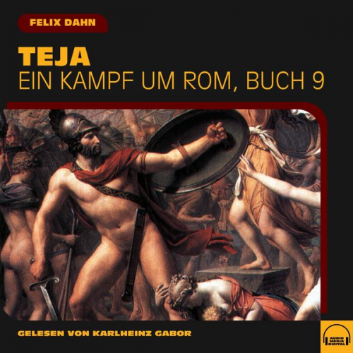 Felix Dahn - Teja (Ein Kampf um Rom, Buch 9)