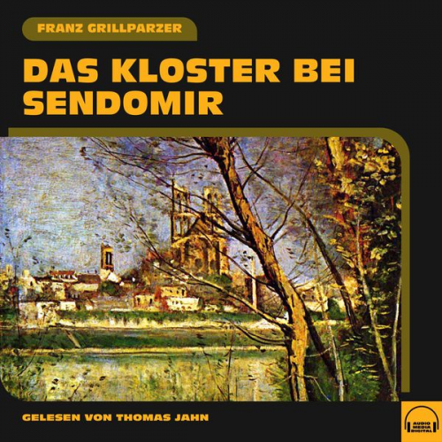 Franz Grillparzer - Das Kloster bei Sendomir