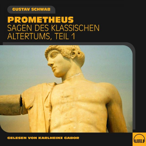 Gustav Schwab - Prometheus (Sagen des klassischen Altertums, Teil 1)