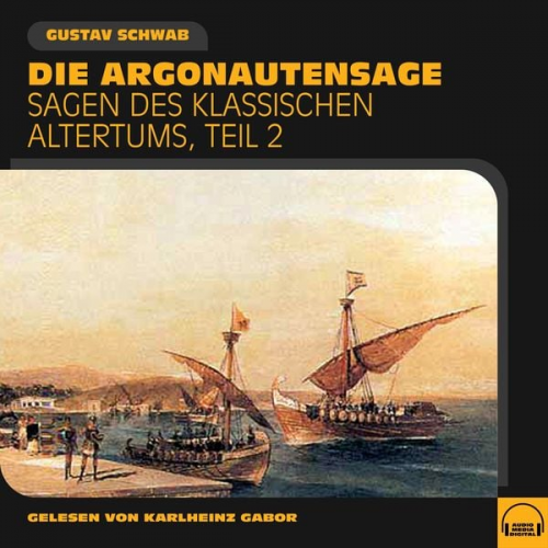 Gustav Schwab - Die Argonautensage (Sagen des klassischen Altertums, Teil 2)