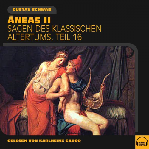 Gustav Schwab - Äneas II (Sagen des klassischen Altertums, Teil 16)