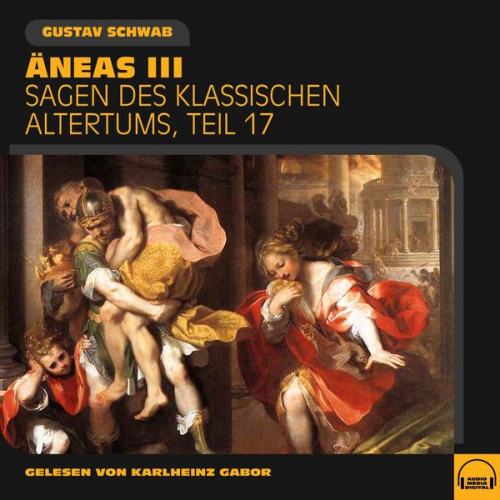 Gustav Schwab - Äneas III (Sagen des klassischen Altertums, Teil 17)