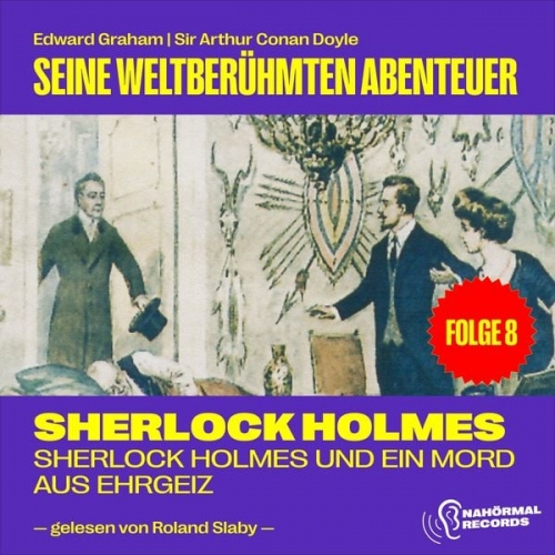 Edward Graham Arthur Conan Doyle - Sherlock Holmes und ein Mord aus Ehrgeiz (Seine weltberühmten Abenteuer, Folge 8)