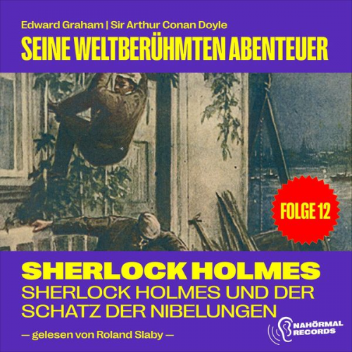 Edward Graham Arthur Conan Doyle - Sherlock Holmes und der Schatz der Nibelungen (Seine weltberühmten Abenteuer, Folge 12)