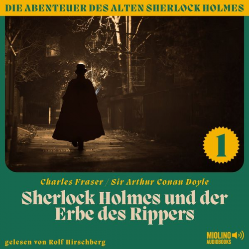 Charles Fraser Arthur Conan Doyle - Sherlock Holmes und der Erbe des Rippers (Die Abenteuer des alten Sherlock Holmes, Folge 1)