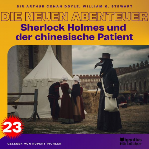 William K. Stewart Arthur Conan Doyle - Sherlock Holmes und der chinesische Patient (Die neuen Abenteuer, Folge 23)