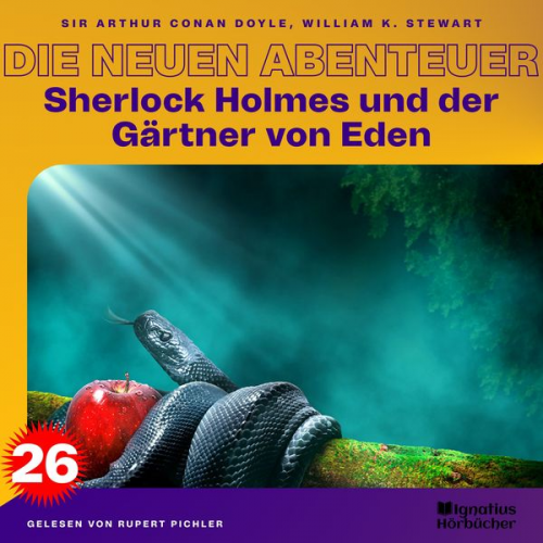 Arthur Conan Doyle William K. Stewart - Sherlock Holmes und der Gärtner von Eden (Die neuen Abenteuer, Folge 26)