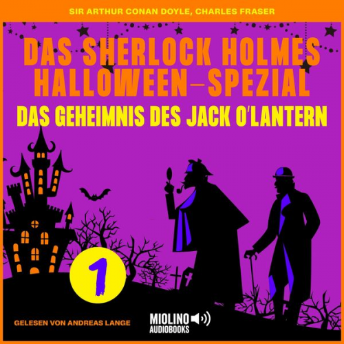 Charles Fraser Arthur Conan Doyle - Das Sherlock Holmes Halloween-Spezial (Das Geheimnis des Jack O'Lantern, Folge 1)