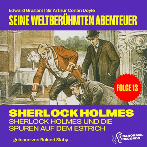 Edward Graham Arthur Conan Doyle - Sherlock Holmes und die Spuren auf dem Estrich (Seine weltberühmten Abenteuer, Folge 13)