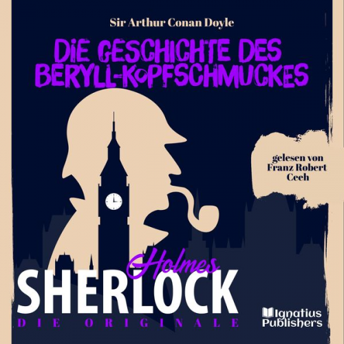 Arthur Conan Doyle - Die Originale: Die Geschichte des Beryll-Kopfschmuckes