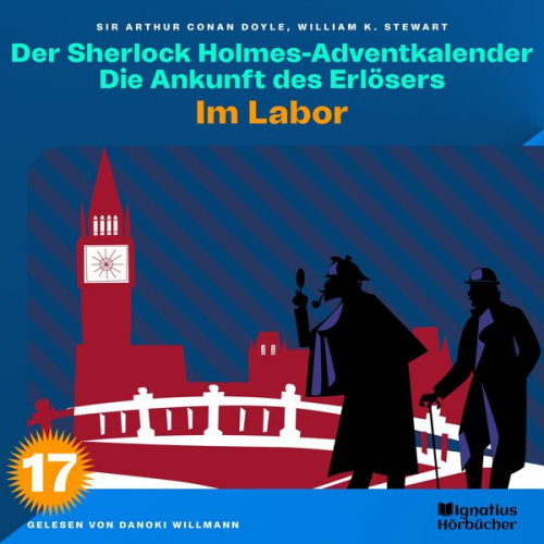 Arthur Conan Doyle William K. Stewart - Im Labor (Der Sherlock Holmes-Adventkalender: Die Ankunft des Erlösers, Folge 17)