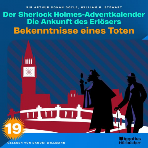 Arthur Conan Doyle William K. Stewart - Bekenntnisse eines Toten (Der Sherlock Holmes-Adventkalender: Die Ankunft des Erlösers, Folge 19)