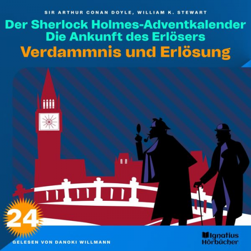 William K. Stewart Arthur Conan Doyle - Verdammnis und Erlösung (Der Sherlock Holmes-Adventkalender: Die Ankunft des Erlösers, Folge 24)